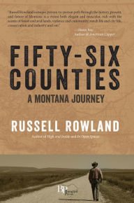 Title: Fifty-Six Counties: A Montana Journey, Author: Russell Rowland