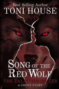 Title: Song Of The Red Wolf: The Tala Chronicles, Author: Toni House