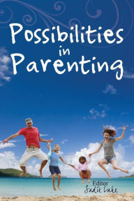 Title: Possibilities in Parenting, Author: Sadie Lake