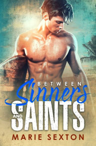 Title: Between Sinners and Saints, Author: Marie Sexton
