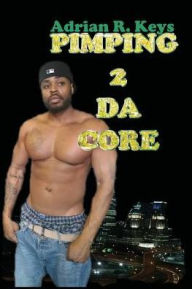 Title: Pimping 2 Da Core, Author: Adrian R. Keys