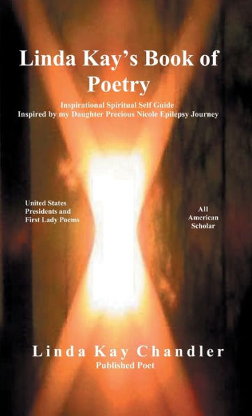 Linda Kay's Book of Poetry: Inspirational Spiritual Self Guide Inspired by my Daughter Precious Nicole Epilepsy Journey