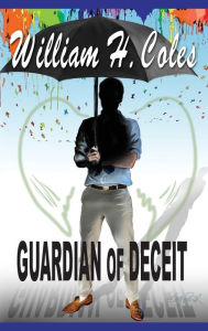 Title: Guardian of Deceit, Author: William H. Coles