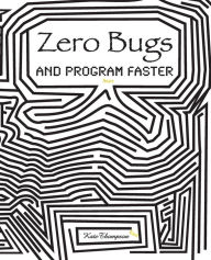 Title: Zero Bugs and Program Faster, Author: Kate Thompson