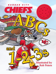 Title: Kansas City Chiefs ABCs and 1-2-3s, Author: Rob Peters