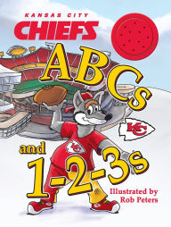 Title: Kansas City Chiefs ABCs and 1-2-3s, Author: Rob Peters