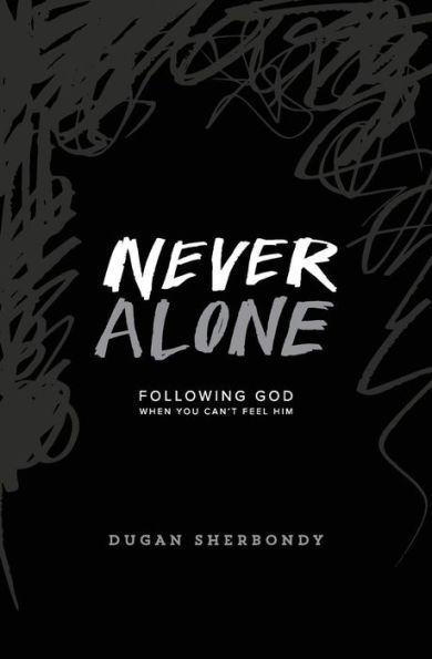 Never Alone: Following God When You Can't Feel Him (Black Cover)