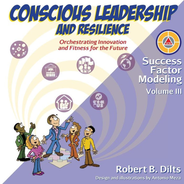 Success Factor Modeling Volume III: Conscious Leadership and Resilience: Orchestrating Innovation Fitness for the Future