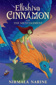 Title: Ellishiva Cinnamon: And The Sixth Element, Author: Nirmala Narine