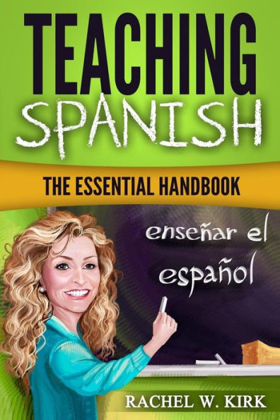 Teaching Spanish: The essential handbook