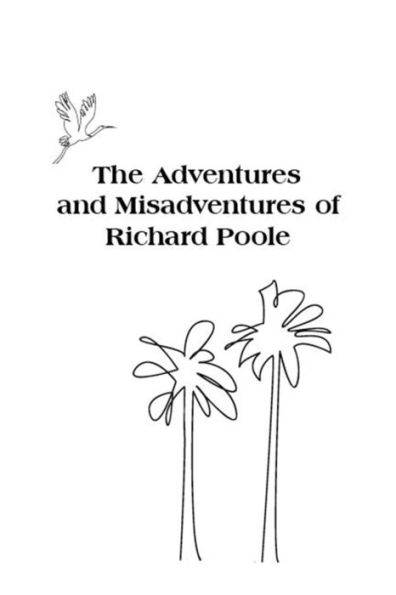 The Adventures and Misadventures of Richard Poole