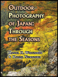 Title: Outdoor Photography of Japan: Through the Seasons, Author: Daniel H. Wieczorek