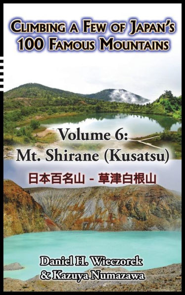 Climbing a Few of Japan's 100 Famous Mountains - Volume 6: Mt. Shirane (Kusatsu)