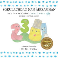 Title: The Number Story 1 SGEULACHDAN NAN Ã¯Â¿Â½IREAMHAN: Small Book One English-Scottish Gaelic, Author: Ksandero Ksan Paŭel