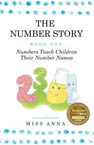 Title: The Number Story 1 / The Number Story 2: Numbers Teach Children Their Number Names / Numbers Count with Children, Author: Anna