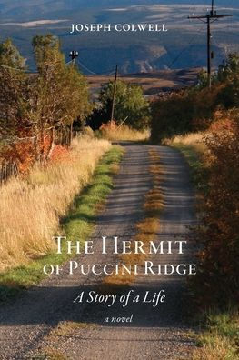The Hermit of Puccini Ridge: A Story of a Life