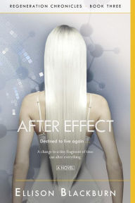 Title: After Effect: Destined to live again, Author: Ellison Blackburn