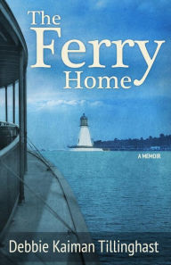 Title: The Ferry Home, Author: Debbie Kaiman Tillinghast