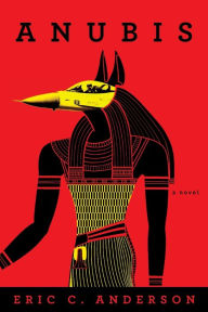 Title: Anubis: a novel, Author: Eric C. Anderson