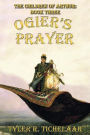 Ogier's Prayer: The Children of Arthur, Book Three