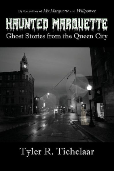 Haunted Marquette: Ghost Stories from the Queen City