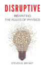 Disruptive: Rewriting the rules of physics