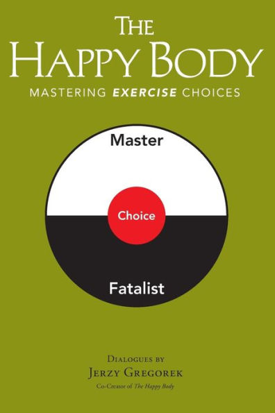 The Happy Body: Mastering Exercise Choices