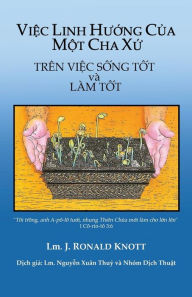 Title: Viec Linh Huong Cua Mot Cha Xu: Dua Tren Viec Song Tot Va Lam Tot, Author: Rev. J. Ronald Knott