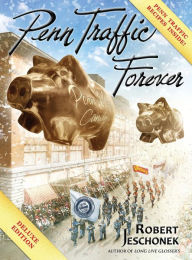 Title: Penn Traffic Forever: Deluxe Hardcover Edition, Author: Robert Jeschonek