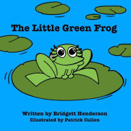 Title: The Little Green Frog, Author: Bridgett Henderson