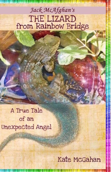 The Lizard from Rainbow Bridge: The Tale of an Unexpected Angel