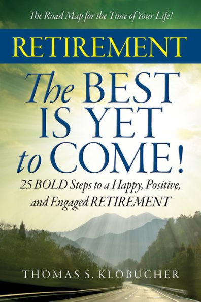 RETIREMENT The BEST IS YET to COME!