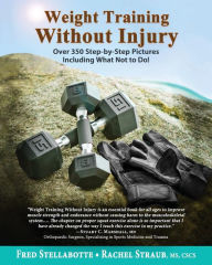 Title: Weight Training Without Injury: Over 350 Step-by-Step Pictures Including What Not to Do!, Author: Fred Stellabotte