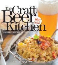 Title: The Craft Beer Kitchen: A Fresh and Creative Approach to Cooking with Beer, Author: Cooper Brunk
