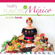 Title: Healthy Flavors of Mexico, Author: Jennyfer Aranda