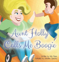 Title: Aunt Holly Calls Me Boogie, Author: Holly Payne