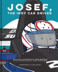 Title: Josef, The Indy Car Driver, Author: Chris Workman