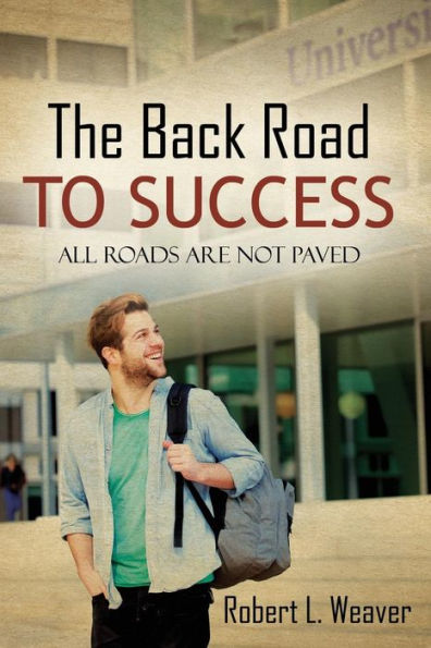 The Back Road To Success: All Roads Are Not Paved