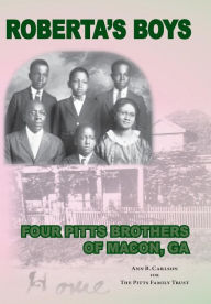 Title: Roberta's Boys: Four Pitts Brothers of Macon, GA, Author: Pitts Family Trust