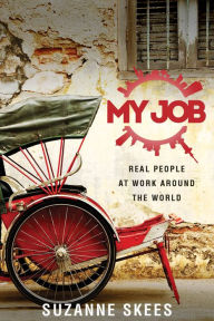 Title: My Job: Real People at Work Around the World, Author: Suzanne Skees