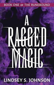 Title: A Ragged Magic, Author: Lindsey S. Johnson