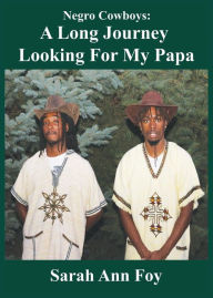 Title: Negro Cowboys: A Long Journey Looking For My Papa, Author: Destry Love Roan