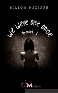 Title: we were one once book 1, Author: Willow Madison