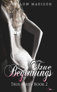 Title: True Beginnings, Author: Willow Madison