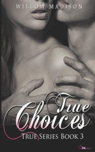 Title: True Choices, Author: Willow Madison