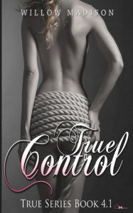 Title: True Control 1, Author: Willow Madison