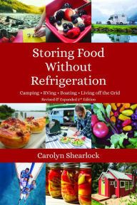 Download free ebooks for kindle fire Storing Food Without Refrigeration: Camping, RVing, Boating, and Living Off-the-Grid by Carolyn Shearlock DJVU