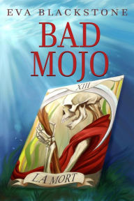 Title: Bad Mojo, Author: Eva Blackstone