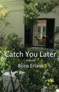 Title: Catch You Later, Author: Boris R Erlank