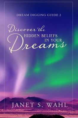 Discover the Hidden Beliefs in Your Dreams